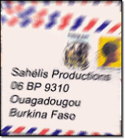 Adresse postale: SAHELIS Productions - 06 BP 9310 - Ouagadougou 06 - Burkina Faso